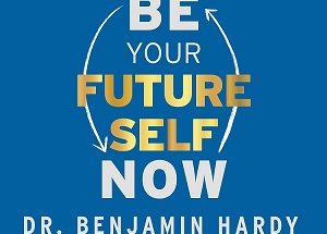 Be Your Future Self Now