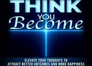 What You Think You Become