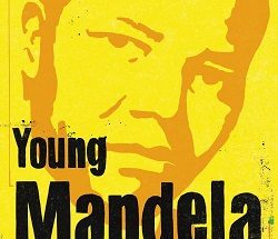 Young Mandela: The Revolutionary Years