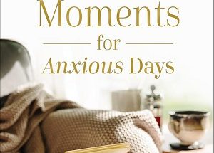 Calm Moments for Anxious Days