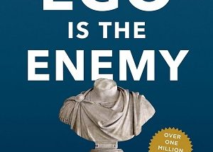 Ego Is the Enemy