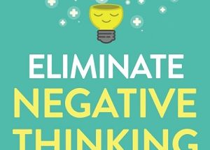 Eliminate Negative Thinking